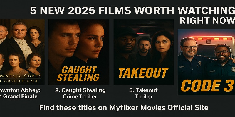 5 New 2025 Films Worth Watching Right Now