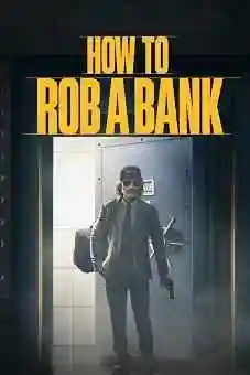 How to Rob a Bank 2024 Latest