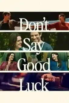 Don’t Say Good Luck 2026 Latest